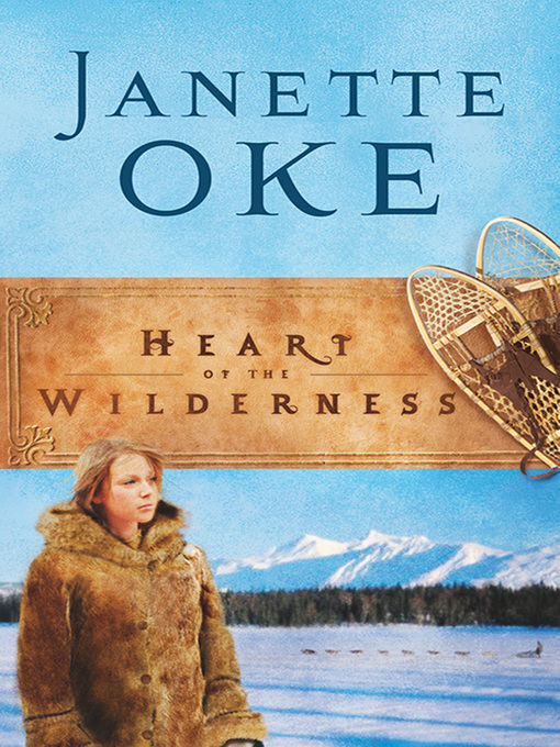 Title details for Heart of the Wilderness by Janette Oke - Wait list